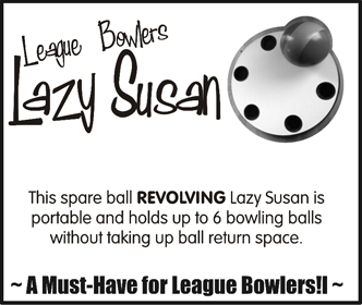<p>This spare ball REVOLVING Lazy Suszn is portable and holds up to 6 bowling balls without taking up ball return space!</p>
